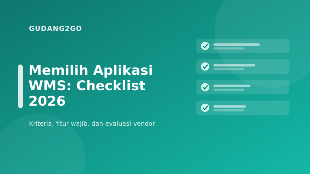 Checklist memilih aplikasi warehouse management system untuk gudang